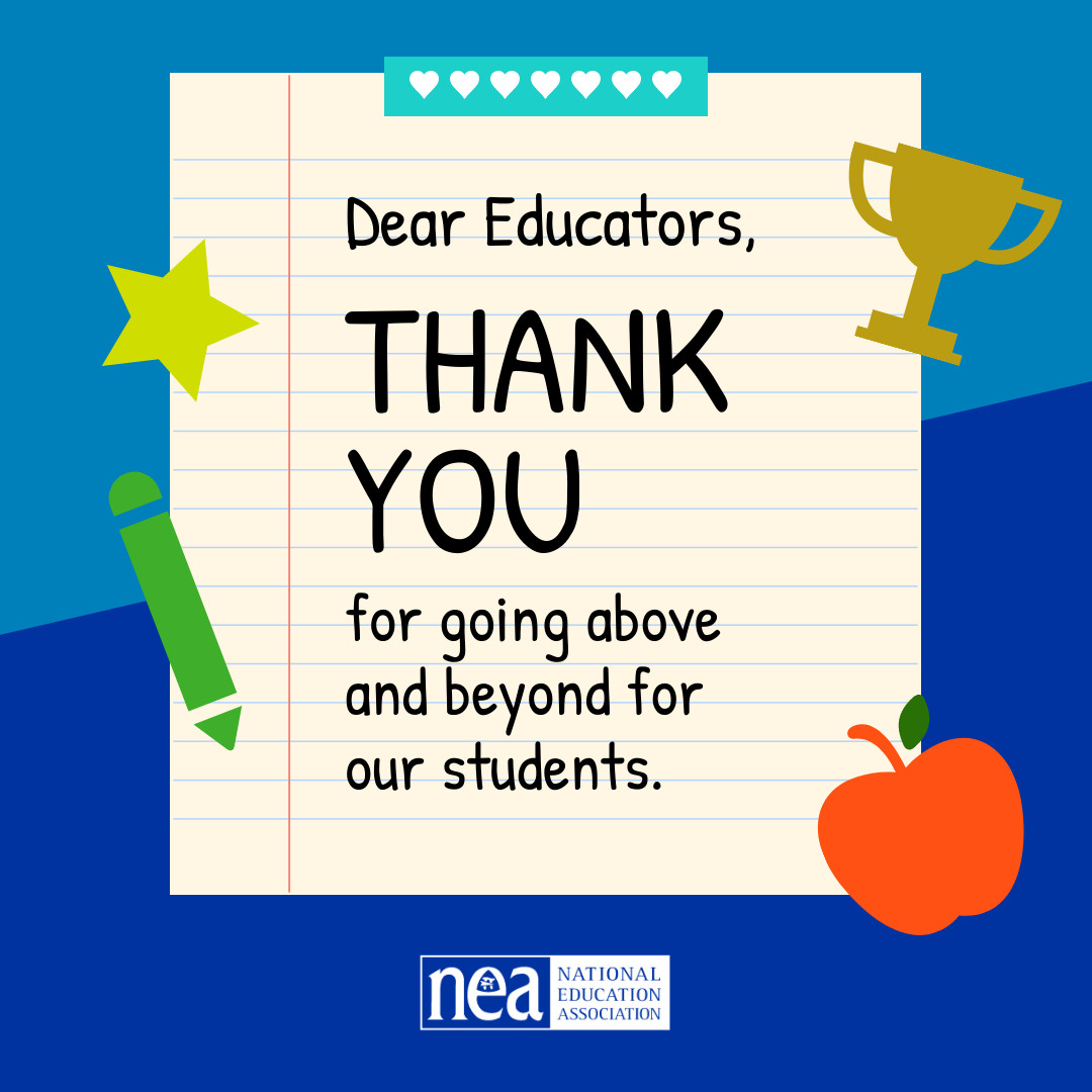 Dear Educators, THANK YOU for going above and beyond for our students.